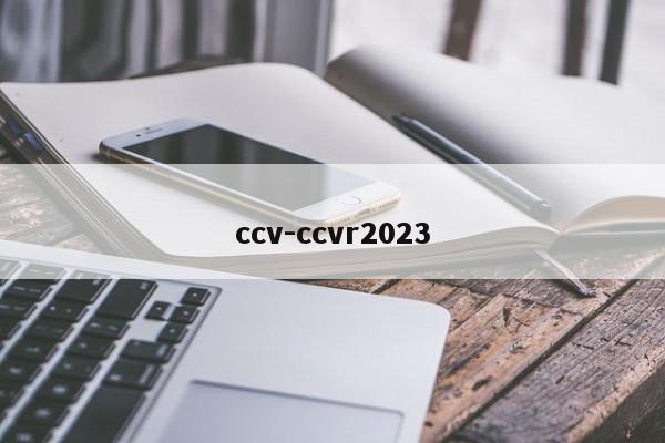 ccv-ccvr2023